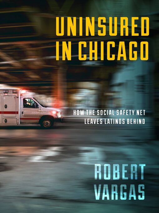 Title details for Uninsured in Chicago by Robert Vargas - Available